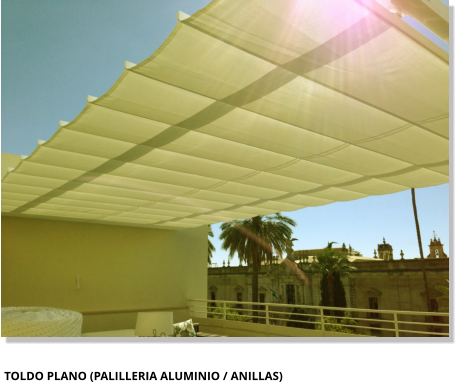 Toldo plano (Palilleria Aluminio / Anillas)