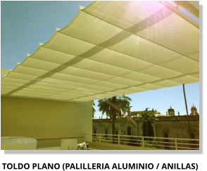 Toldo plano (Palilleria Aluminio / Anillas)